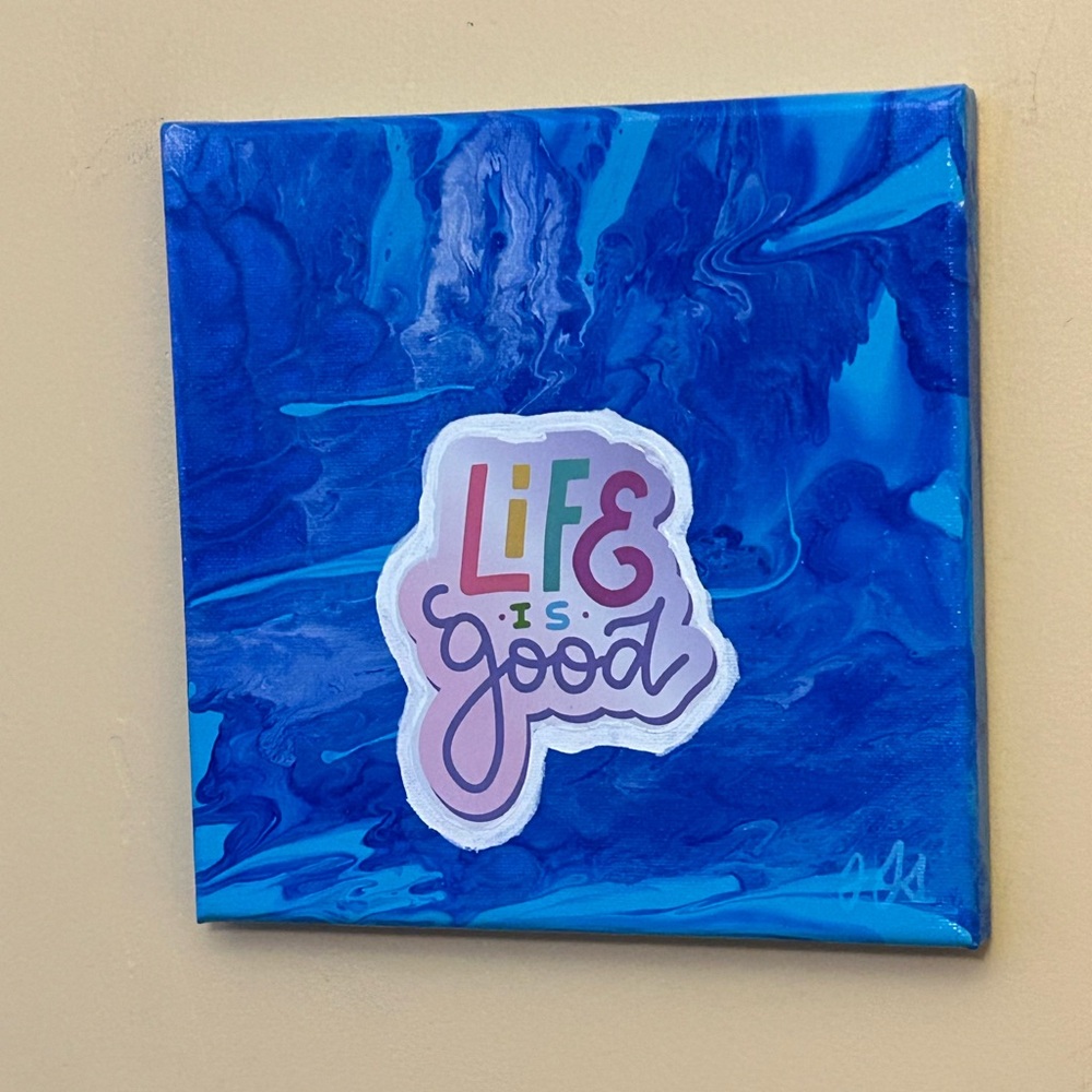 Original Painting “Life Is Good” Positive Uplifting Art